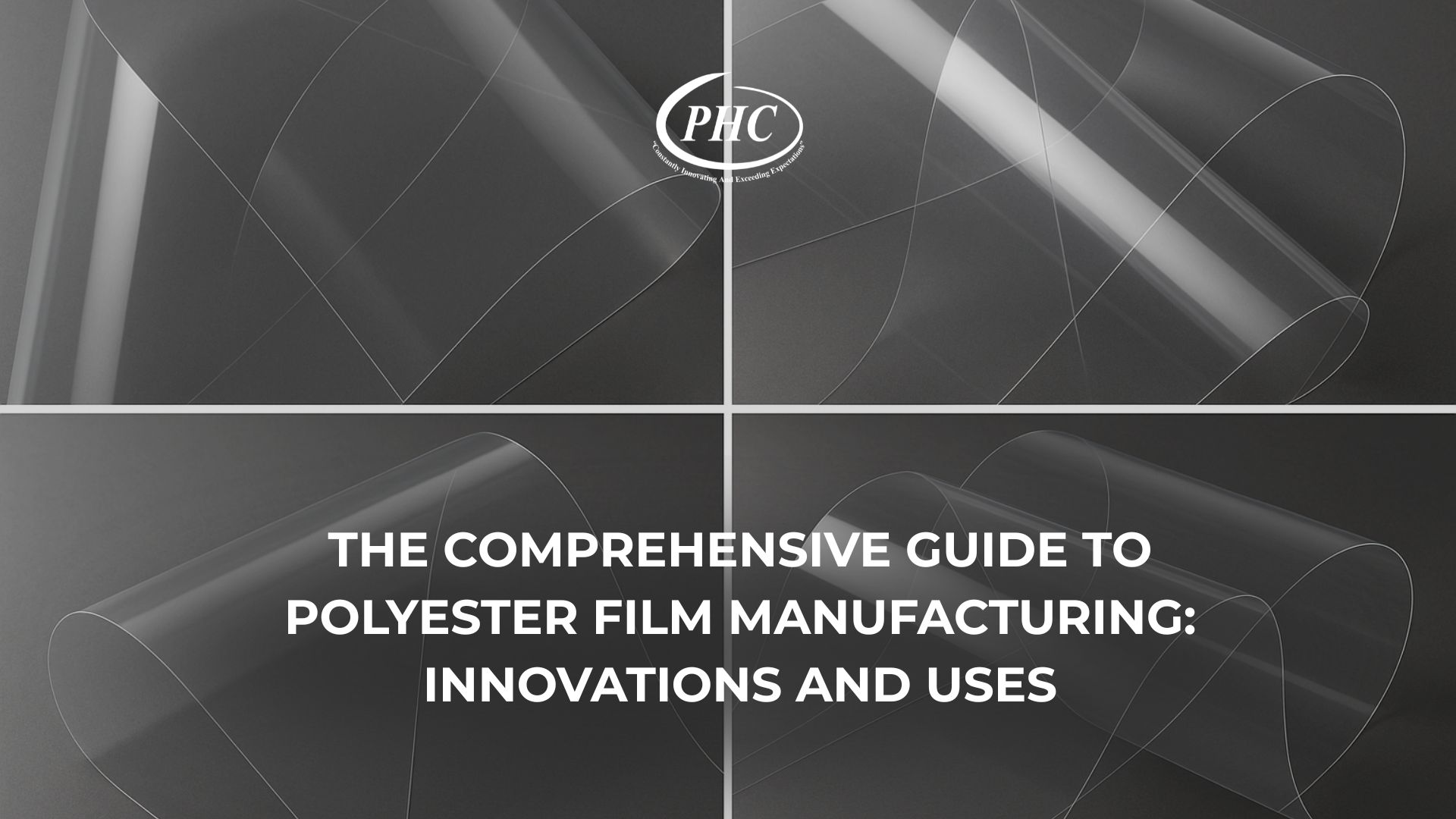 The Comprehensive Guide to Polyester Film Manufacturing: Innovations and Uses