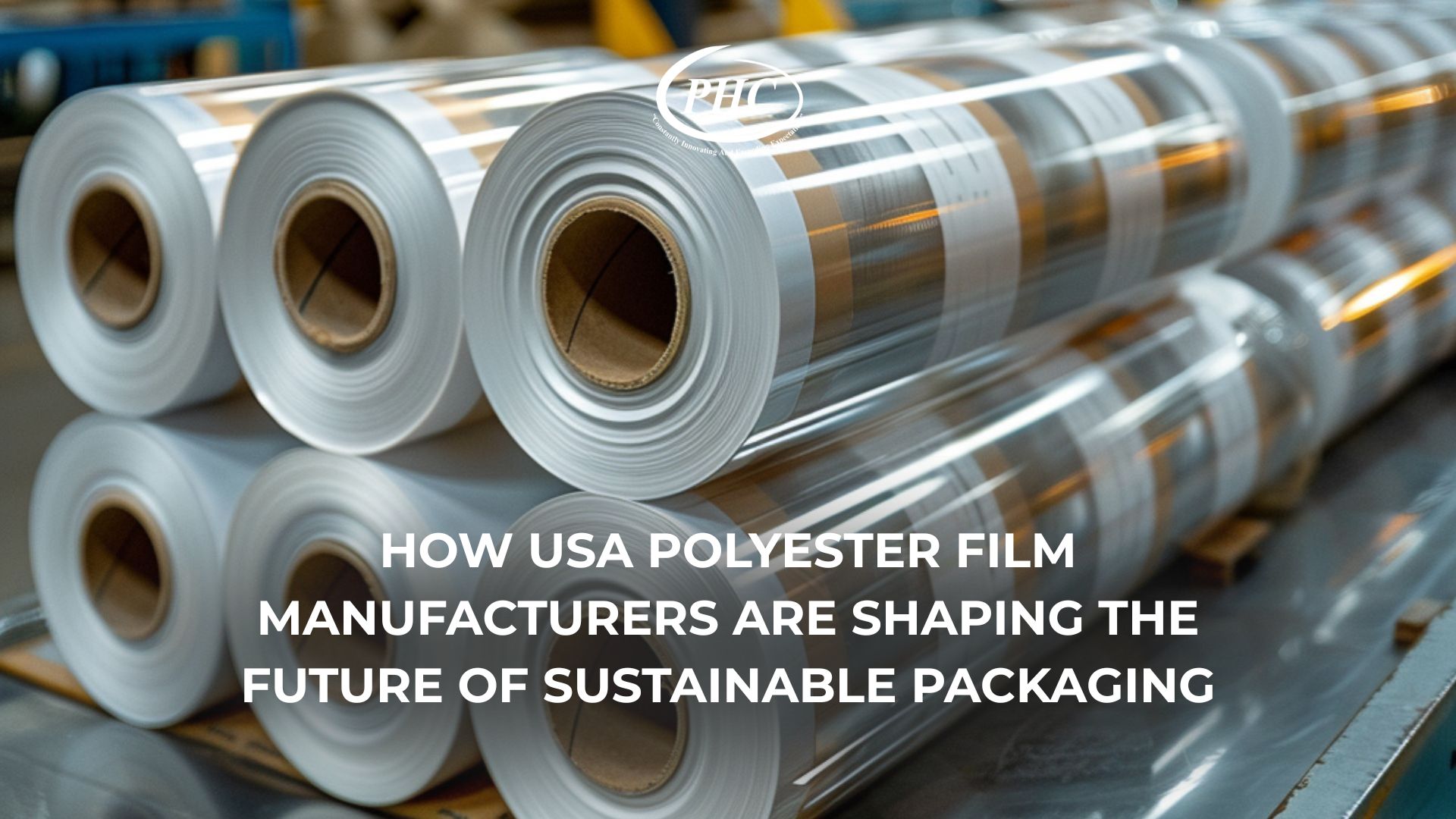 Sustainable polyester film manufacturing at Pilcher Hamilton in USA near me